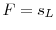  F = s_L