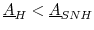  \underline{A}_{H}<\underline{A}_{SNH}