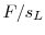  F / s_L