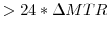 >24 * \Delta MTR