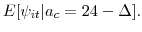 \displaystyle E[\psi_{it}\vert a_c=24 - \Delta ].