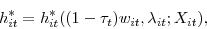 \begin{displaymath} \nonumber h_{it}^{*} = h_{it}^{*}((1-\tau_{t})w_{it} , \lambda_{it}; X_{it}), \end{displaymath}
