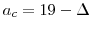 a_{c} = 19 - \Delta