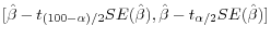 [\hat {\beta }-t_{(100-\alpha )/2} SE(\hat {\beta }),\hat {\beta }-t_{\alpha /2} SE(\hat {\beta })]
