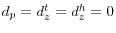  d_{p}=d_{z}^{t}=d_{z}^{h}=0