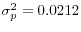  \sigma_{p}% ^{2}=0.0212