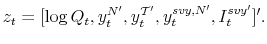 \displaystyle z_t=[\log Q_t, y_{t}^{N'},y_{t}^{\mathcal{T}'}, y_{t}^{svy,N '}, I_{t}^{svy '}]'.