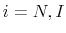  i=N,I