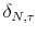  \delta_{N,\tau}