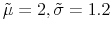  \tilde{\mu}=2,\tilde{\sigma}=1.2