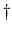  \dag