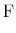 \displaystyle {\rm F}