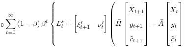 \displaystyle _{0}\sum_{t=0}^{\infty}\left( 1-\beta\right) \beta ^{t}\left\{ L... ...in{bmatrix} X_{t} y_{t} \tilde{c}_{t}% \end{bmatrix} \right. \right.