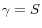\gamma =S