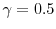  \gamma=0.5