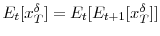  E_{t}[x_{T}^{\delta}]=E_{t}[E_{t+1}[x_{T}^{\delta}]]