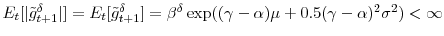  E_{t}[\vert\tilde{g}% _{t+1}^{\delta}\vert]=E_{t}[\tilde{g}_{t+1}^{\delta}]=\beta^{\delta}\exp ((\gamma-\alpha)\mu+0.5(\gamma-\alpha)^{2}\sigma^{2})<\infty