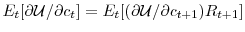 \displaystyle E_{t}[\partial\mathcal{U}/\partial c_{t}]=E_{t}[(\partial\mathcal{U}/\partial c_{t+1})R_{t+1}]% 