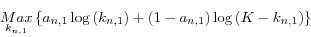 \begin{displaymath}\mathop {Max}\limits_{k_{n,1} } \left\{ {a_{n,1} \log \left( {k_{n,1} }\right)+\left( {1-a_{n,1} } \right)\log \left( {K-k_{n,1} } \right)}\right\}
\end{displaymath}