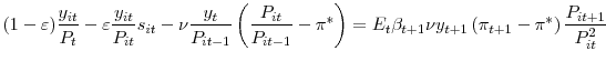 \displaystyle (1-\varepsilon)\frac{y_{it}}{P_{t}}-\varepsilon\frac{y_{it}}{P_{it}}s_{it}% -\nu\frac{y_{t}}{P_{it-1}}\left( \frac{P_{it}}{P_{it-1}}-\pi^{\ast}\right) =E_{t}\beta_{t+1}\nu y_{t+1}\left( \pi_{t+1}-\pi^{\ast}\right) \frac{P_{it+1}}{P_{it}^{2}}% 