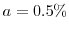  a=0.5\%