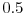  0.5