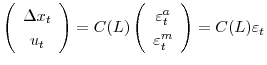 \displaystyle \left( \begin{array}[c]{c}% \Delta x_{t}\\ u_{t}% \end{array} \right) =C(L)\left( \begin{array}[c]{c}% \varepsilon_{t}^{a}\\ \varepsilon_{t}^{m}% \end{array} \right) =C(L)\varepsilon_{t}% 