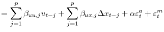 \displaystyle =\sum_{j=1}^{p}\beta_{uu,j}u_{t-j}+\sum_{j=1}^{p}\beta_{ux,j}\Delta x_{t-j}+\alpha\varepsilon_{t}^{a}+\varepsilon_{t}^{m}% 