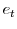  e_{t}