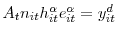 A_{t}n_{it}h_{it}^{\alpha}e_{it}^{\alpha}% =y_{it}^{d}