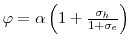  \varphi=\alpha\left( 1+\frac{\sigma_{h}% }{1+\sigma_{e}}\right) 