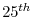  25^{th}