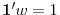  \mathbf{1}^{\prime}w=1