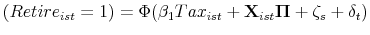 \displaystyle (Retire_{ist}=1) = \Phi (\beta_1 Tax_{ist} + \mathbf{X}_{ist}\mathbf{\Pi} + \zeta_s + \delta_t)