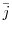  \bar{j}
