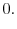 \displaystyle 0 \notag.