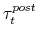  \tau^{post}_t