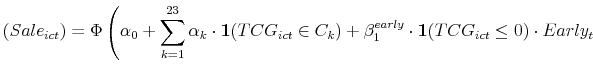 \displaystyle (Sale_{ict}) = \Phi \left(\alpha_0 + \sum_{k=1}^{23} \alpha_k \cdot \mathbf{1}(TCG_{ict}\in C_k) + \beta^{early}_1 \cdot \mathbf{1}(TCG_{ict}\leq0) \cdot Early_t \right.