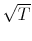 \sqrt{T}