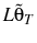  L\tilde{\theta}_{T}