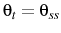  \theta_{t}=\theta_{ss}