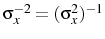  \sigma_{x}^{-2}=(\sigma_{x}^{2})^{-1}