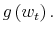  g\left( w_{t}\right) .