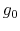  g_{0}