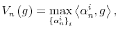 \displaystyle V_{n}\left( g\right) =\max_{\left\{ \alpha_{n}^{i}\right\} _{i}% }\left\langle \alpha_{n}^{i},g\right\rangle , 