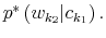  p^{\ast}\left( w_{k_{2}}\vert c_{k_{1}}\right) .