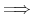  \Longrightarrow