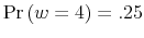  \Pr\left( w=4\right) =.25