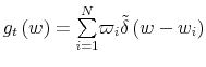 \displaystyle g_{t}\left( w\right) =% {\textstyle\sum\limits_{i=1}^{N}} \varpi_{i}\tilde{\delta}\left( w-w_{i}\right) 