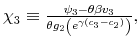  \chi_{3}\equiv\frac{\psi_{3}-\theta\beta v_{3}}{\theta g_{2}\left( e^{\gamma\left( c_{3}-c_{2}\right) }\right) },